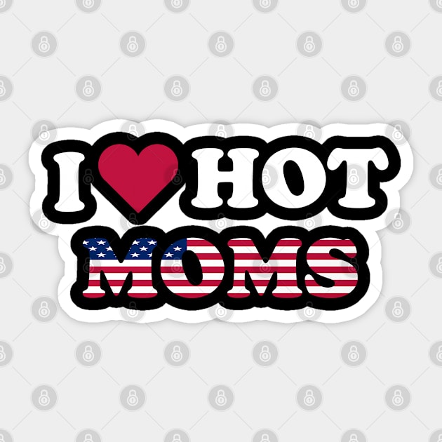 I Love Hot Moms American Flag Sticker by ChadPill